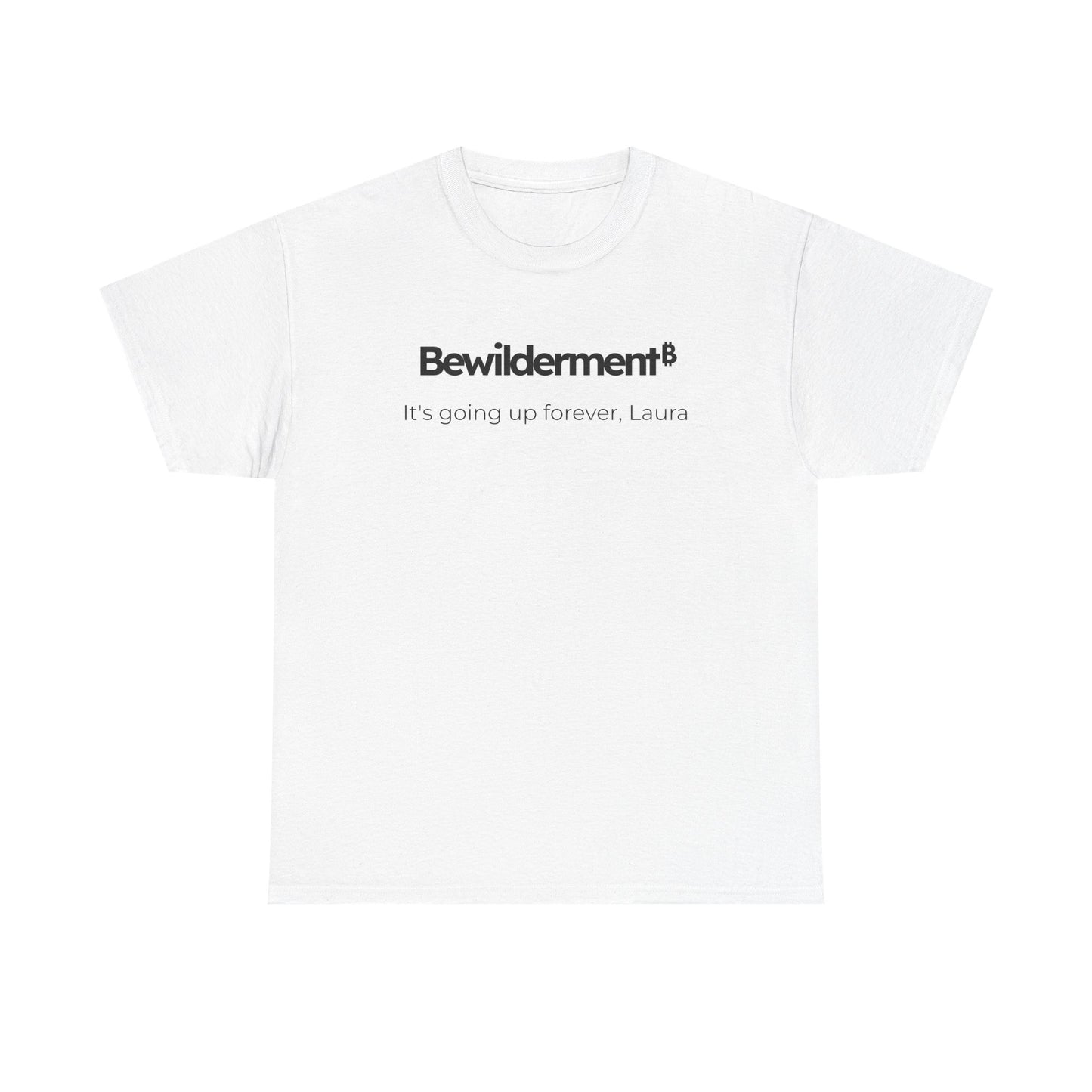 Bewilderment 'It's going up forever' Heavy Cotton Tee